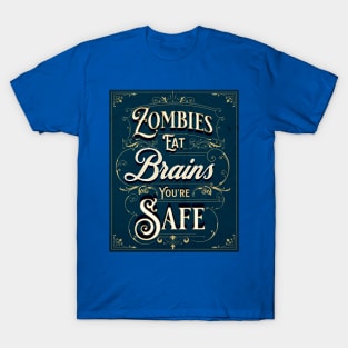 Zombies Eat Brains, You're Safe T-Shirt